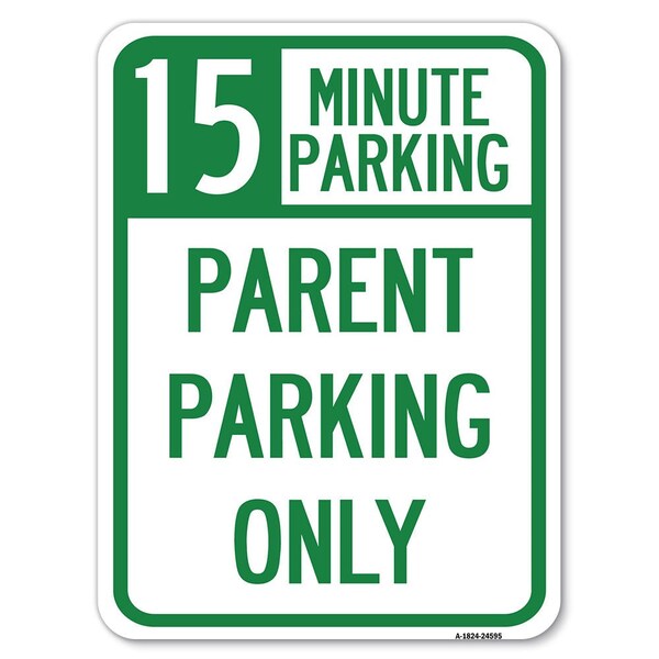 15 Minute Parking Parent Parking Heavy-Gauge Alum Rust Proof Parking Sign, 18" x 24", A-1824-24595